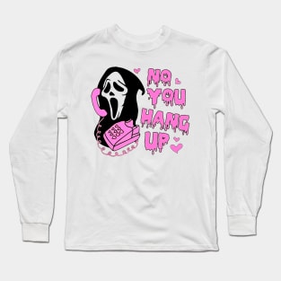 No You Hang Up, Ghostface Valentine, Halloween Gift, Funny Valentine, Funny Ghostface, Funny Valentines Long Sleeve T-Shirt